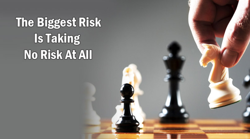 The-biggest-risk-is-taking-no-risk-at-all
